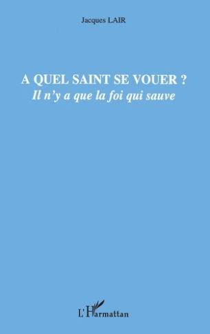 A quel saint se vouer? Il n'y a que la foi qui sauve