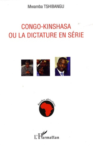 Congo-Kinshasa ou la dictature en série