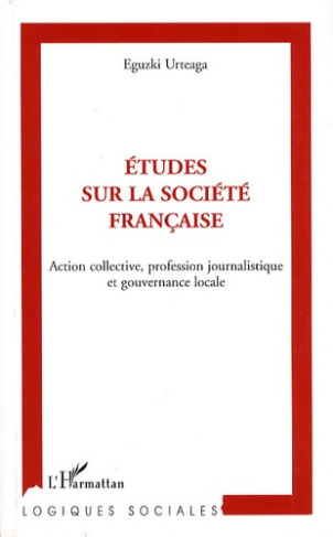 Etudes sur la société française. Action collective, profession journalistique et gouvernance locale