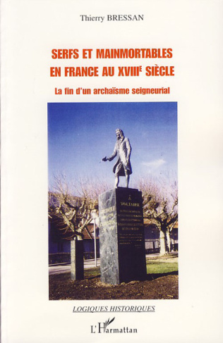 Serfs et mainmortables en France au XVIIIe siècle. La fin d'un archaïsme seigneurial