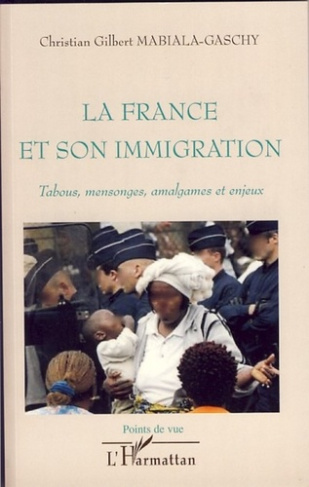 La France et son immigration. Tabous, mensonges, amalgames et enjeux