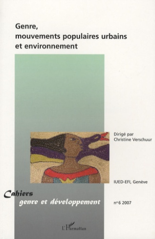 Cahiers genre et développement N° 6, 2007 : Genre, mouvements populaires urbains et environnement.