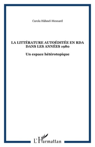La littérature autoéditée en RDA dans les années 1980. Un espace hétérotopique