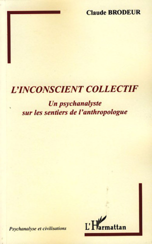 L'inconscient collectif. Un psychanalyste sur les sentiers de l'anthropologue