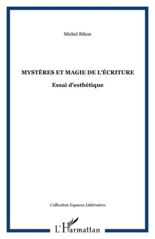 Mystères et magie de l'écriture. Essai d'esthétique