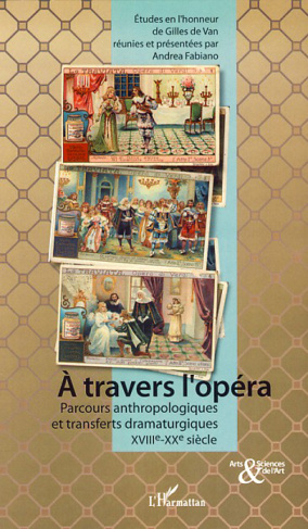 A travers l'opéra. Parcours anthropologiques et transferts dramaturgiques sur la scène théâtrale eur