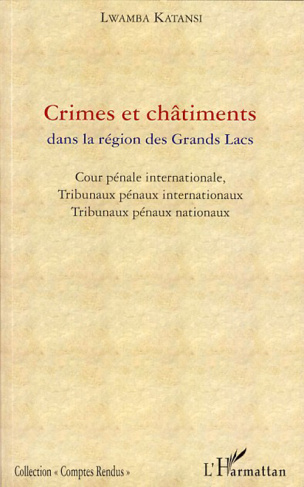 Crimes et châtiments dans la région des Grands Lacs. Cour pénale internationale, Tribunaux pénaux in