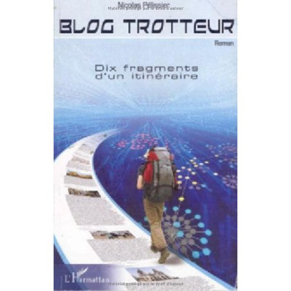 Blog trotteur. Dix fragments d'un itinéraire