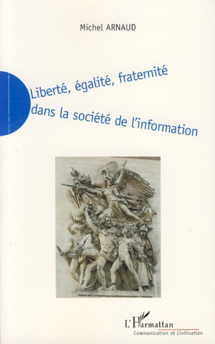 Liberté, égalité, fraternité dans la société de l'information. La nécessaire redéfinition de la libe