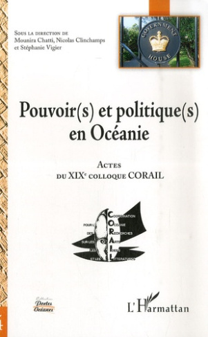 Pouvoir(s) et politique(s) en Océanie. Actes du XIXe colloque CORAIL