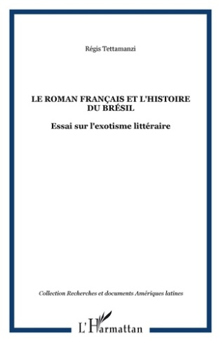Le roman français et l'histoire du Brésil. Essai sur l'exotisme littéraire