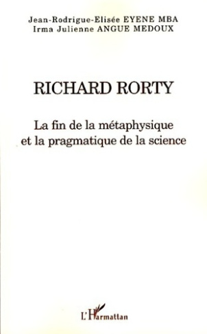 Richard Rorty. La fin de la métaphysique et la pragmatique de la science