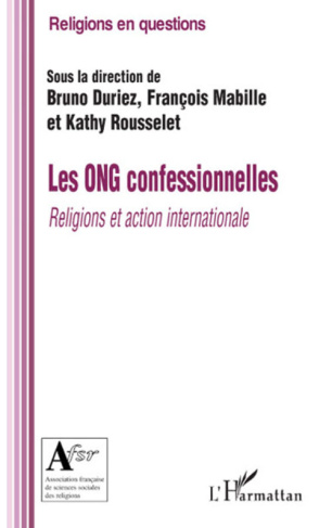 Les ONG confessionnelles. Religions et action internationale