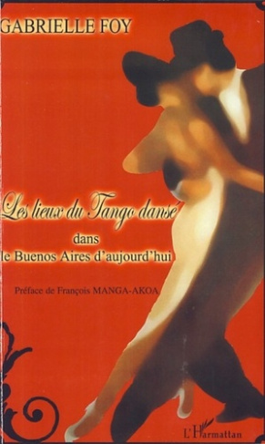 Les lieux du Tango dansé. Dans le Buenos Aires d'aujourd'hui