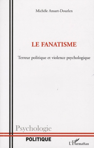 Le fanatisme. Terreur politique et violence psychologique