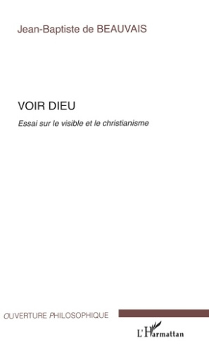 Voir Dieu. Essai sur le visible et le christianisme