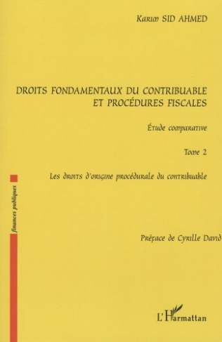 Droits fondamentaux du contribuable et procédures fiscales : étude comparative. Tome 2, Les droits d