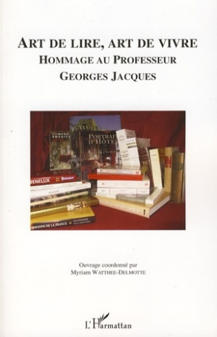 Art de lire, art de vivre. Hommage au professeur Georges Jacques