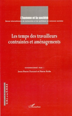 L'Homme et la Société N° 163-164 : Les Temps des travailleurs. Contraintes et aménagements