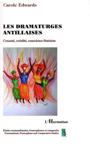 Les dramaturges antillaises. Cruauté, créolité, conscience féminine