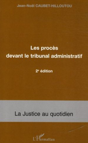 Les procès devant le tribunal administratif. 2e édition