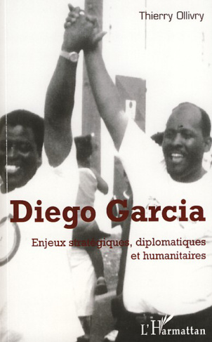 Diego Garcia. Enjeux stratégiques, diplomatiques et humanitaires