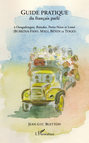 Guide pratique du français parlé. A Ouagadougou, Bamako, Porto-Novo et Lomé (Burkina-Faso, Mali, Bén