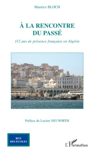A la rencontre du passé. 112 ans de présence française en Algérie