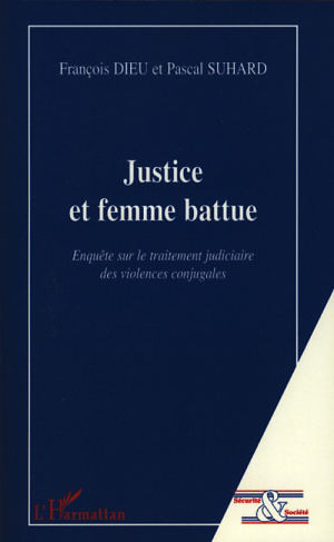 Justice et femme battue. Enquête sur le traitement judiciaire des violences conjugales