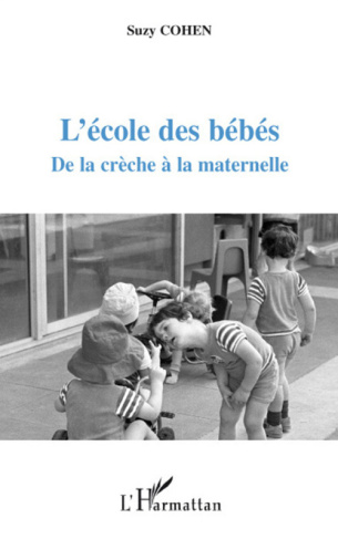 L'école des bébés. De la crèche à la maternelle