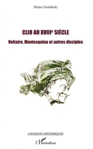 Clio au XVIIIe siècle. Voltaire, Montesquieu et autres disciples