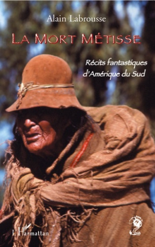 La mort métisse. Récits fantastiques d'Amérique du Sud