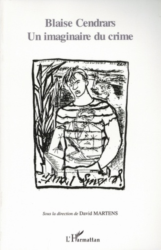 Blaise Cendrars. Un imaginaire du crime