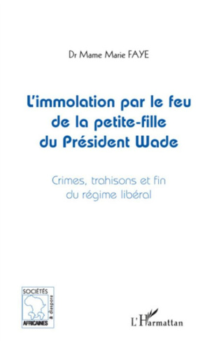 L'immolation par le feu de la petite-fille du président Wade. Crimes, trahisons et fin du régime lib