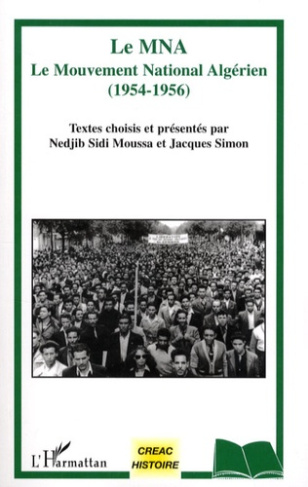 Le MNA. Le Mouvement National Algérien (1954-1956)