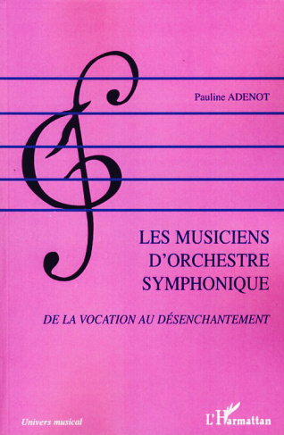 Les musiciens d'orchestre symphonique. De la vocation au désenchantement