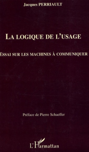 La logique de l'usage. Essai sur les machines à communiquer