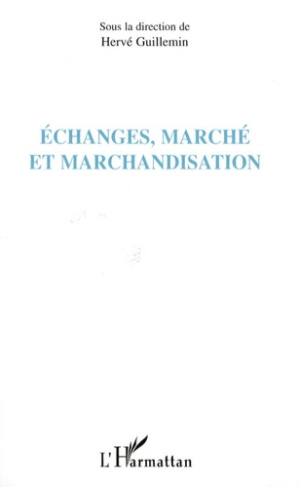 Echanges, marché et marchandisation
