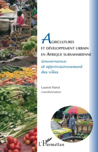 Agricultures et développement urbain en Afrique subsaharienne. Gouvernance et approvisionnement des