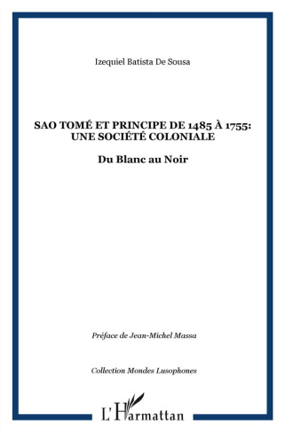 Sao Tomé et Principe de 1485 à 1755 : une société coloniale. Du Blanc au Noir