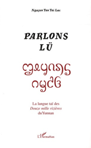 Parlons Lü. La langue Thaï des Douze mille rizières du Yunnan