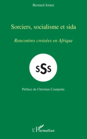 Sorciers, socialisme et sida. Rencontres croisées en Afrique