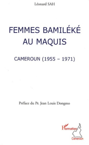 Femmes Bamiléké au maquis. Cameroun (1955-1971)