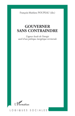 Gouverner sans contraindre. L'agence locale de l'énergie outil d'une politique énergétique territori