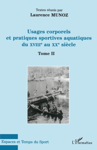 Usages corporels et pratiques sportives aquatiques au XVIIIe et au XXe siècle. Tome II