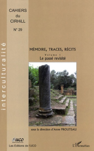 Cahiers du CIRHILLa N° 29 : Mémoire, traces, récits. Volume 1, Le passé revisité
