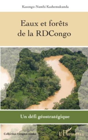Eaux et forêts de la RDCongo. Un défi géostratégique
