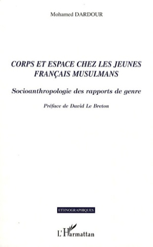 Corps et espace chez les jeunes français musulmans. Socioanthropologie des rapports de genre