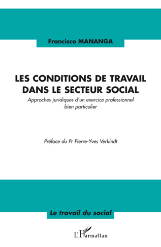 Les conditions de travail dans le secteur social. Approches juridiques d'un exercice professionnel b