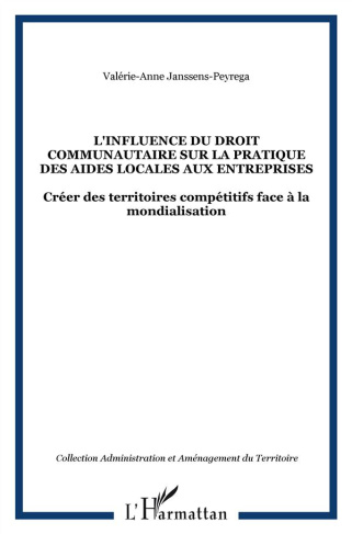 L'Influence du droit communautaire sur la pratique des aides locales aux entreprises. Créer des terr
